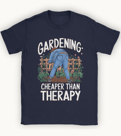 Gardening: cheaper than therapy t-shirt.