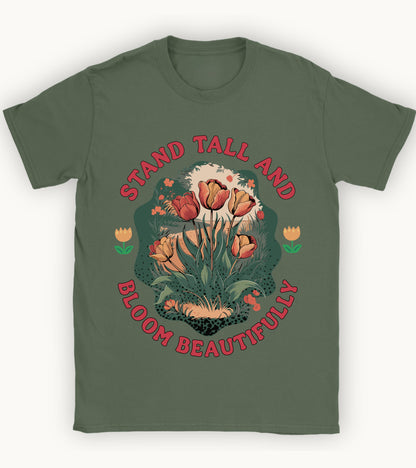 Stand Tall and Bloom Beautifully t-shirt.