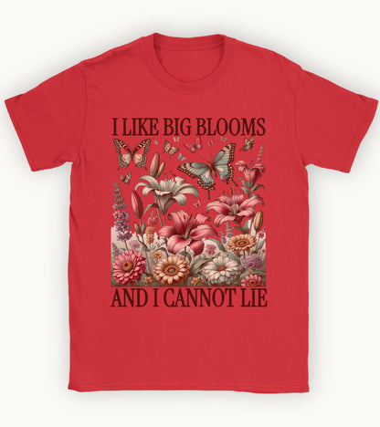 I like big blooms and I cannot lie t-shirt.