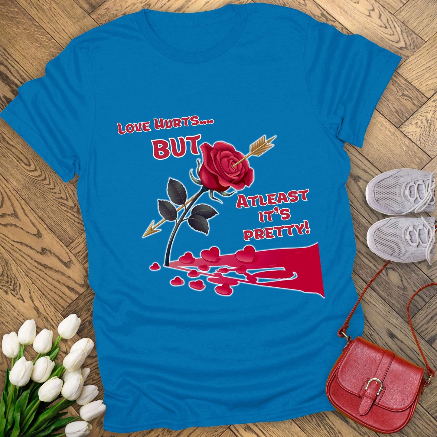 Love hurts but atleast its pretty T-shirt