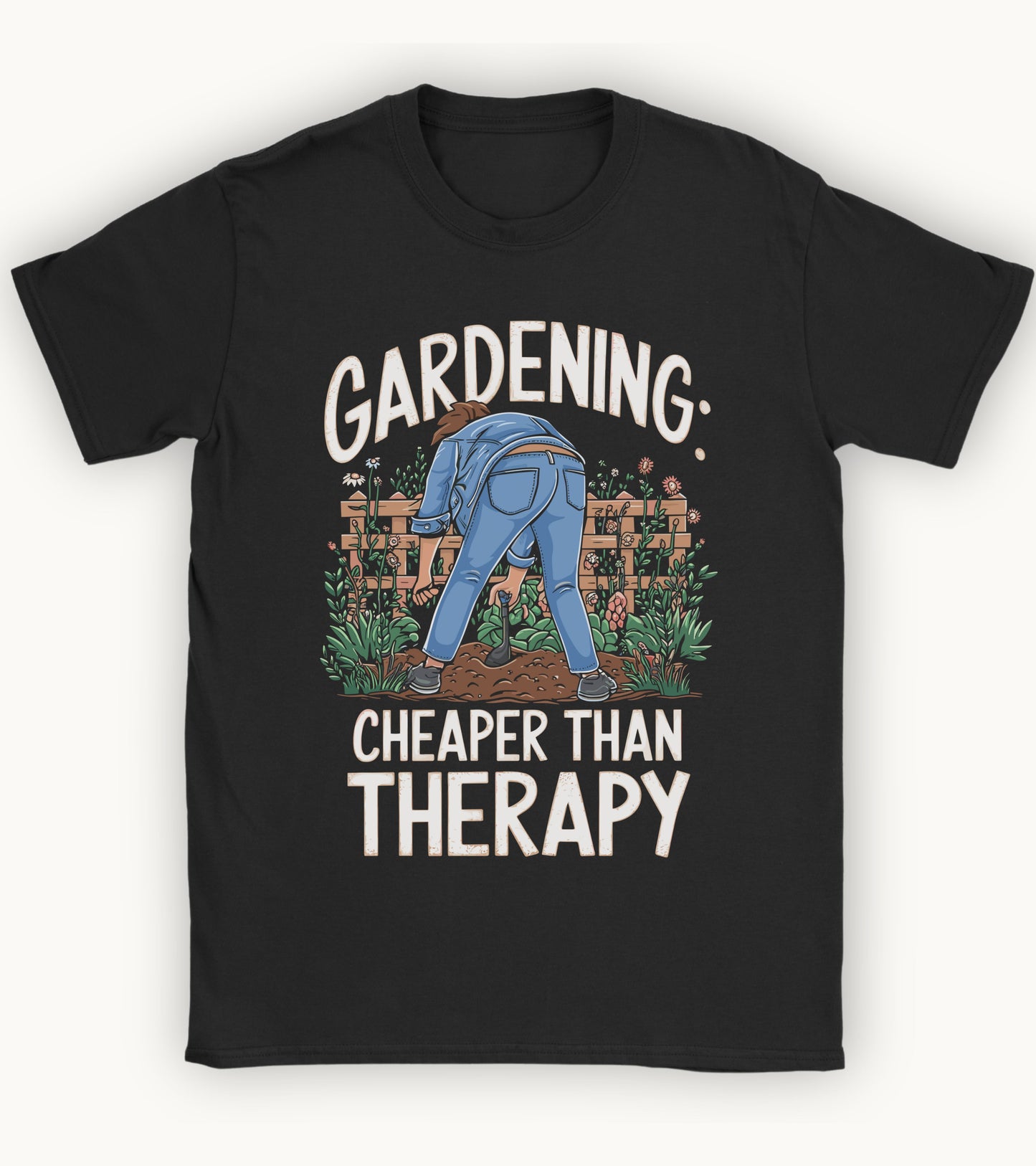 Gardening: cheaper than therapy t-shirt.