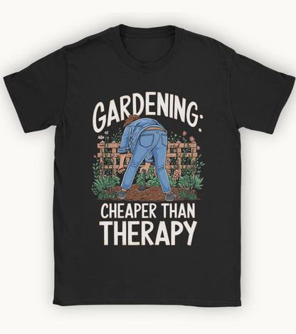 Gardening: cheaper than therapy t-shirt.