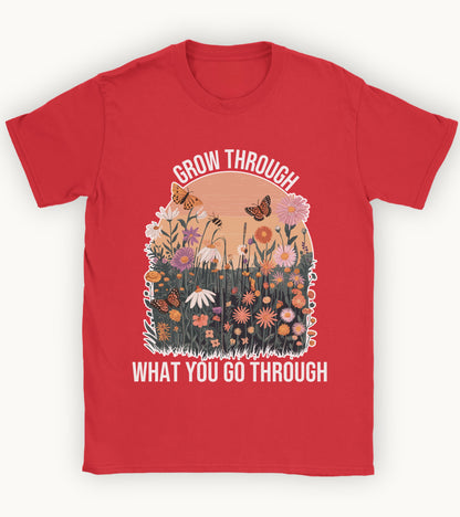 Grow through what you go through t-shirt.