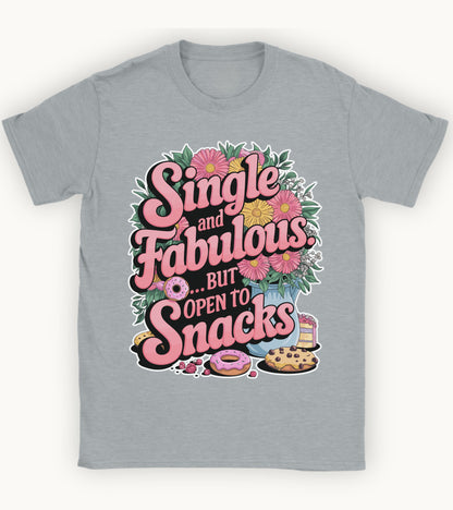 Single and Fabulous but open to snacks T-shirt