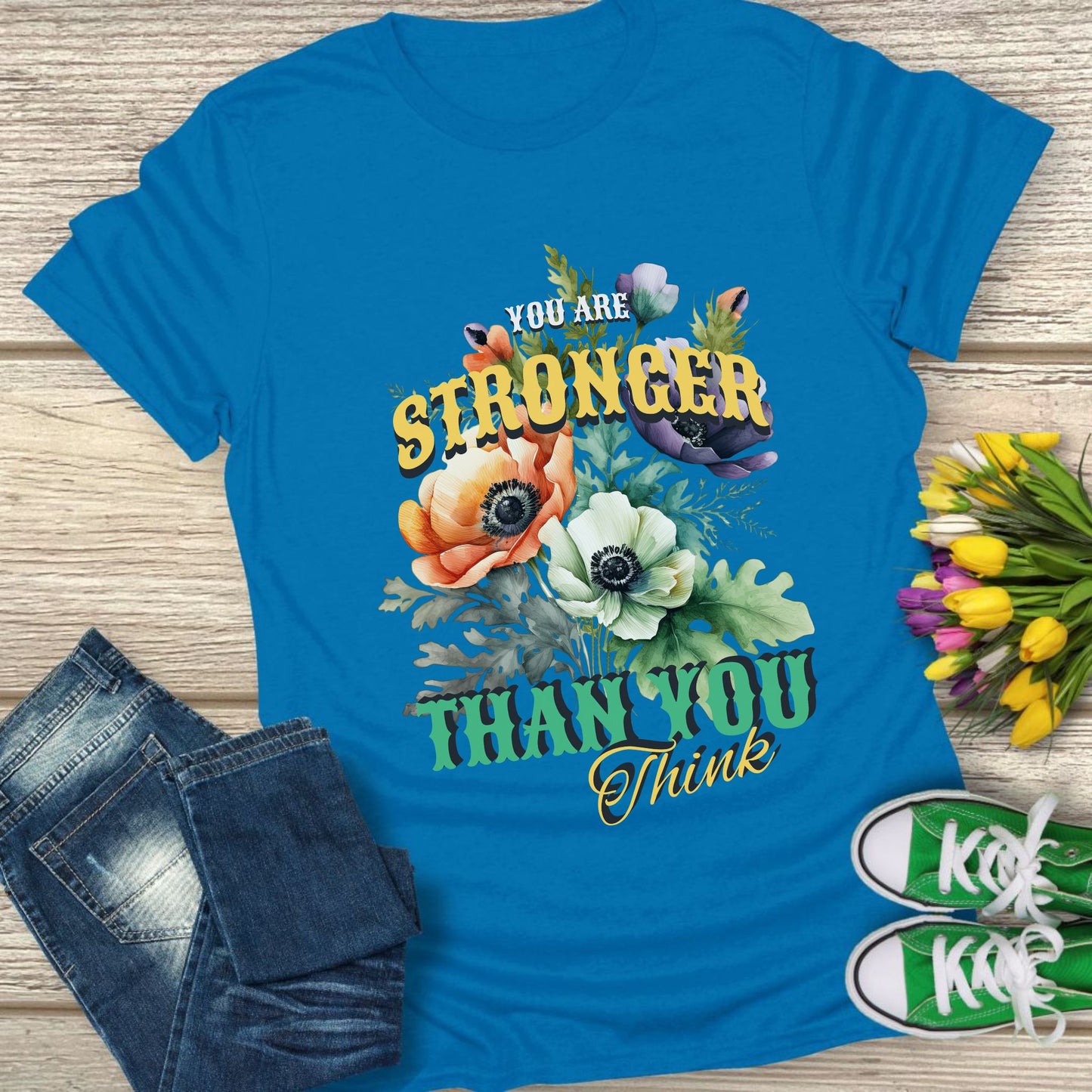 You are stronger than you think t-shirt.