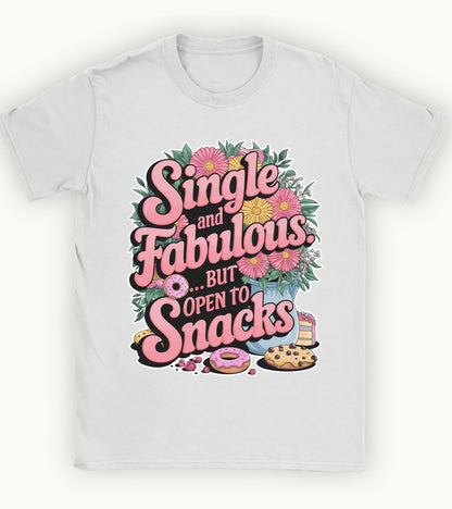 Single and Fabulous but open to snacks T-shirt