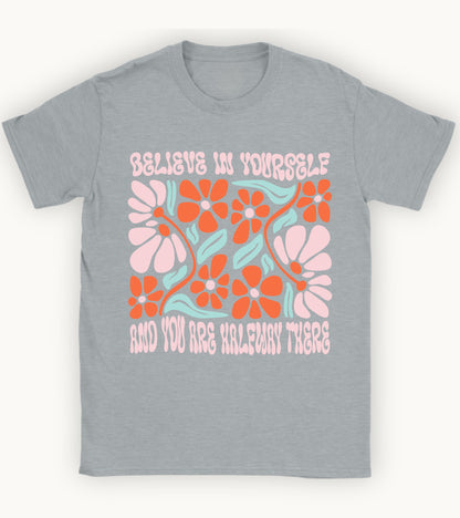 Believe in yourself t-shirt.