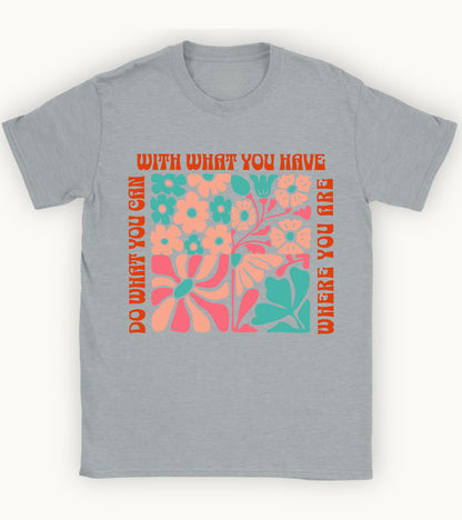 Do what you can t-shirt.