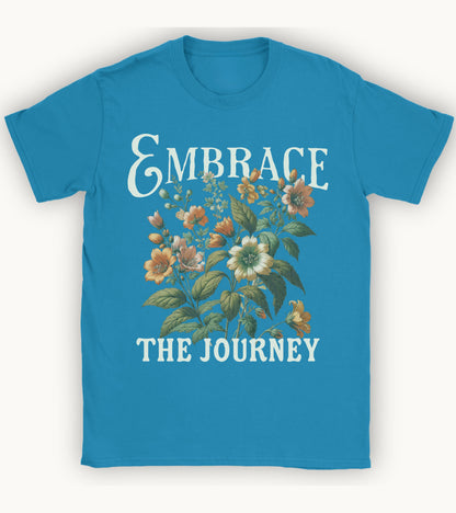 Embrace the Journey T-shirt.