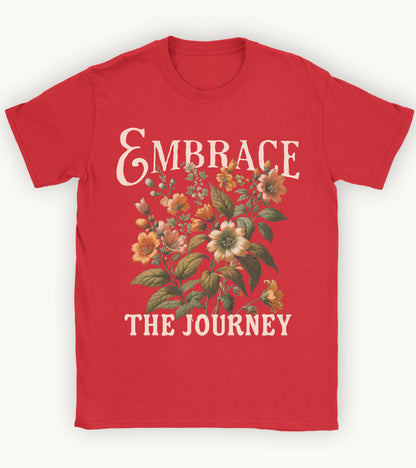 Embrace the Journey T-shirt.
