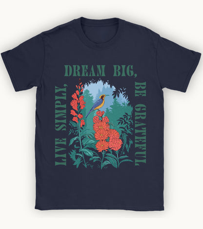 Live simply, dream big, be grateful t-shirt.