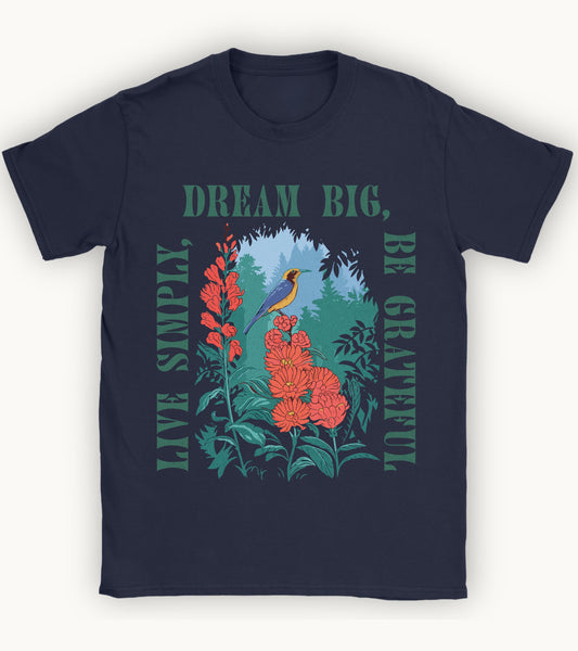 Live simply, dream big, be grateful t-shirt.
