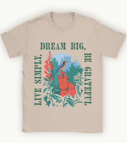 Live simply, dream big, be grateful t-shirt.