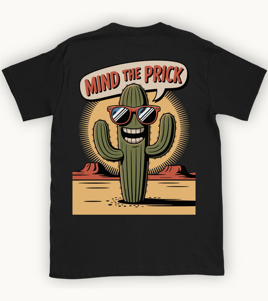 Mind the Prick T-shirt.