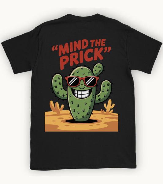 Mind the Prick T-shirt.