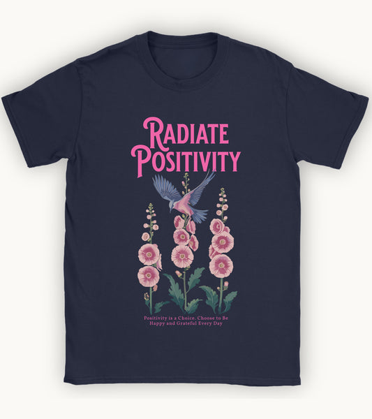 Radiate positivity t-shirt.