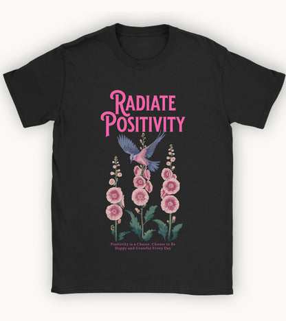 Radiate positivity t-shirt.
