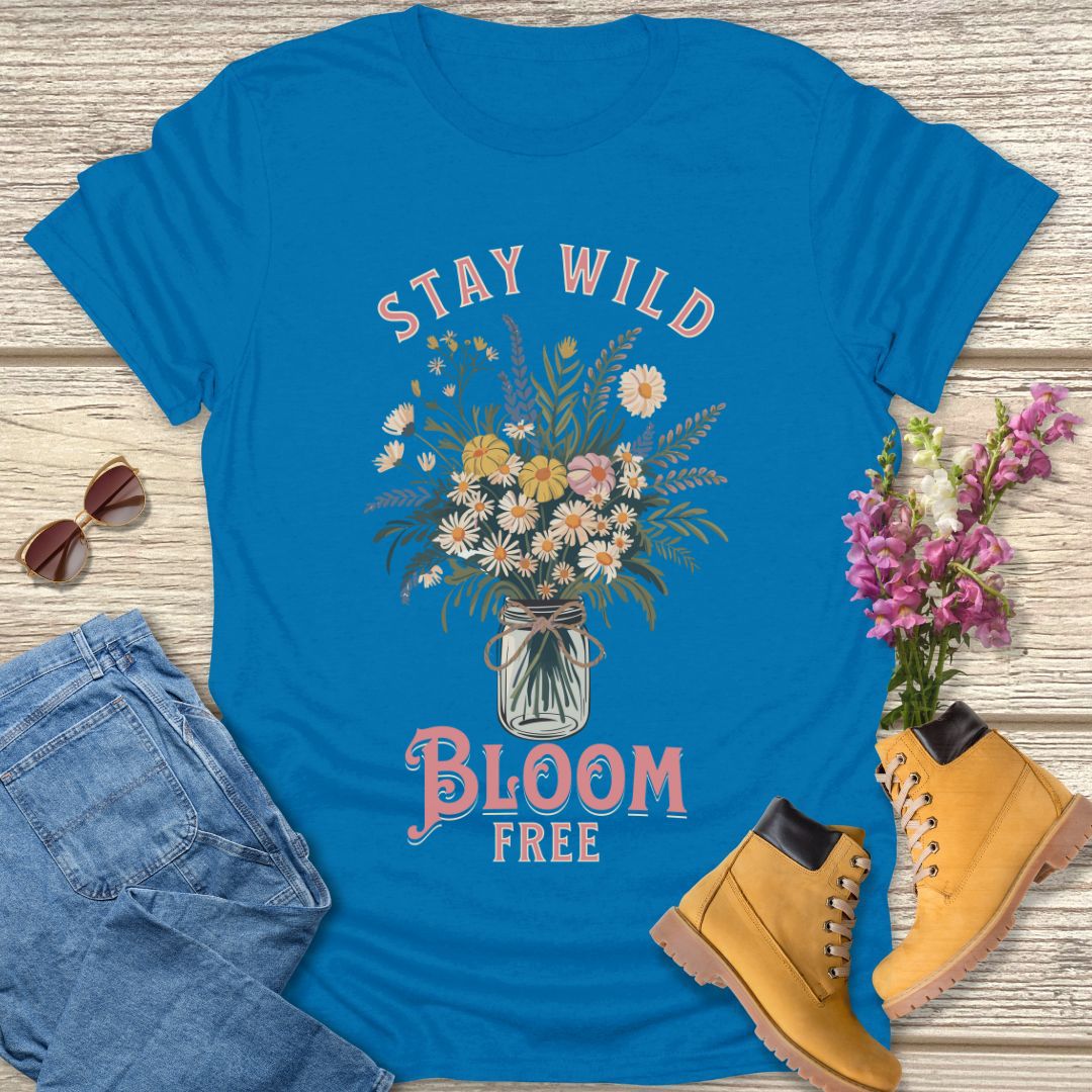 stay wild bloom free T-shirt