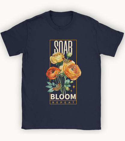 Soar, Bloom , Repeat t-shirt.