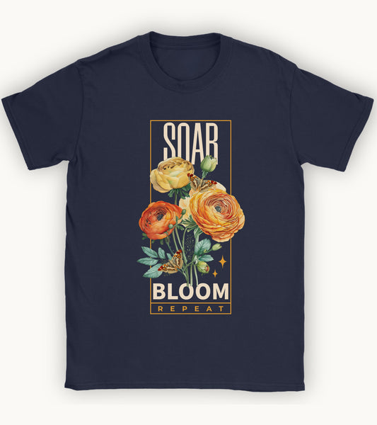 Soar, Bloom , Repeat t-shirt.