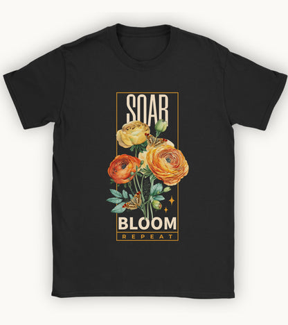 Soar, Bloom , Repeat t-shirt.