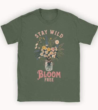 stay wild bloom free T-shirt