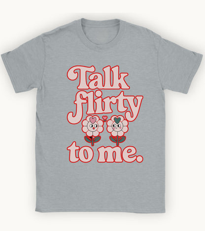 Talk flirty to me T-shirt