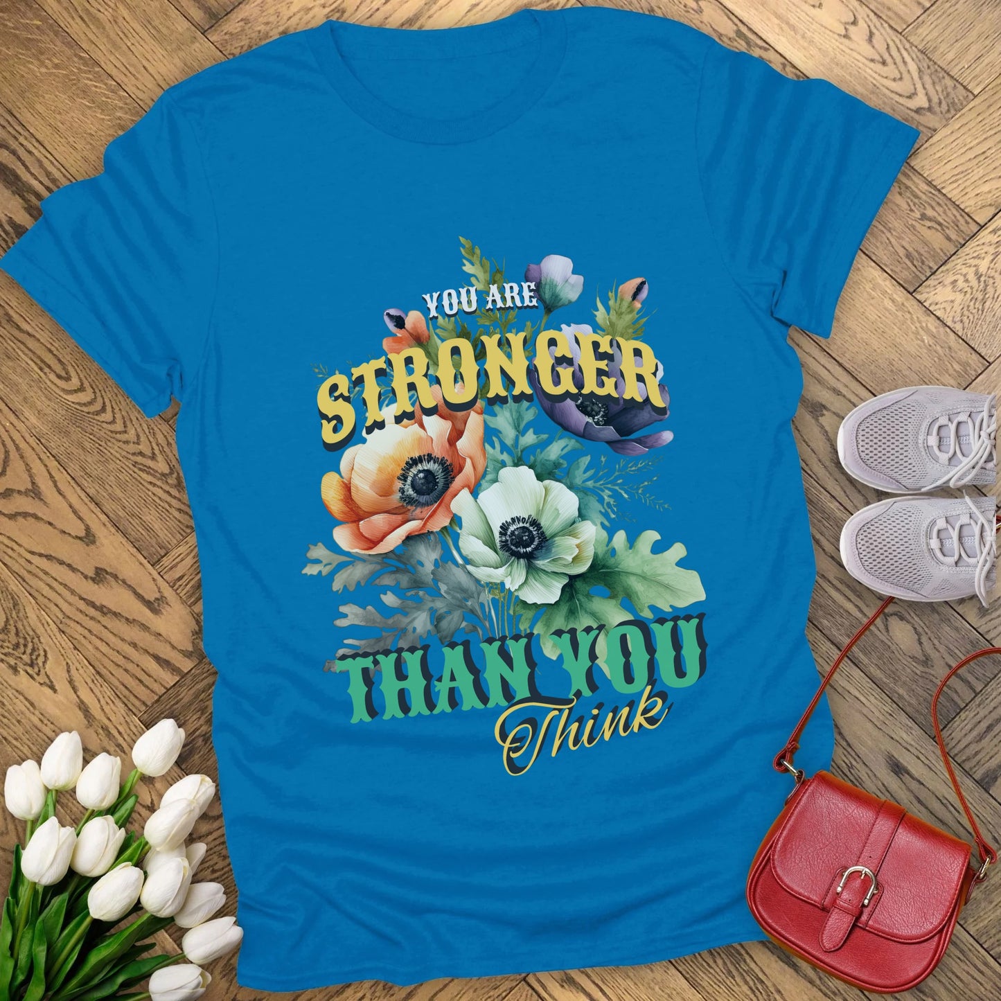 You are stronger than you think t-shirt.
