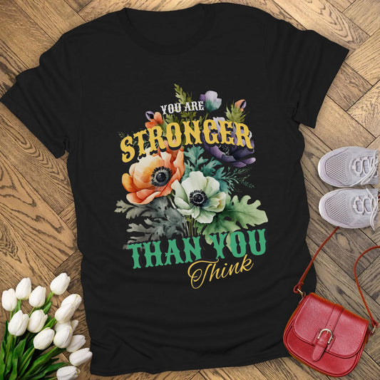 You are stronger than you think t-shirt.