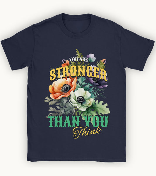 You are stronger than you think t-shirt.