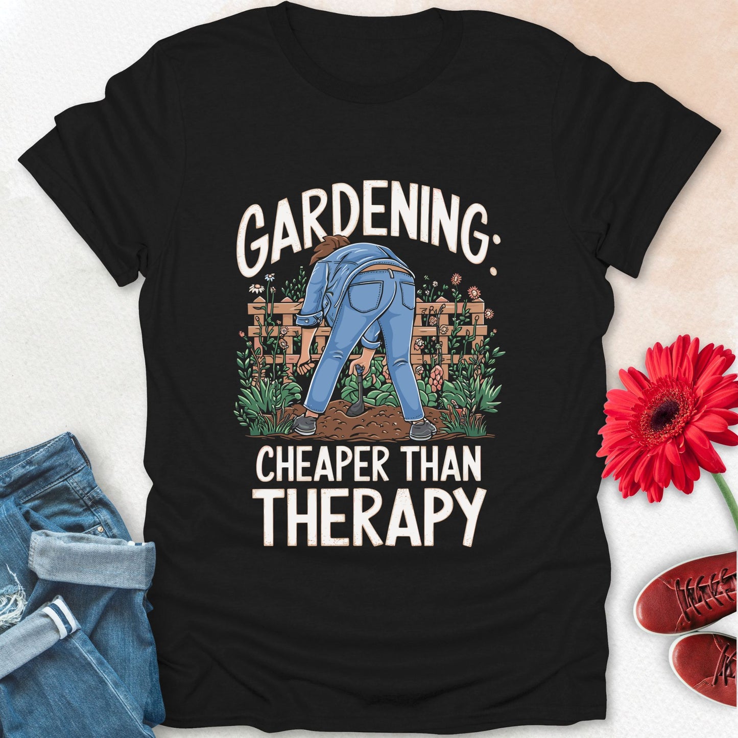 Gardening: cheaper than therapy t-shirt.
