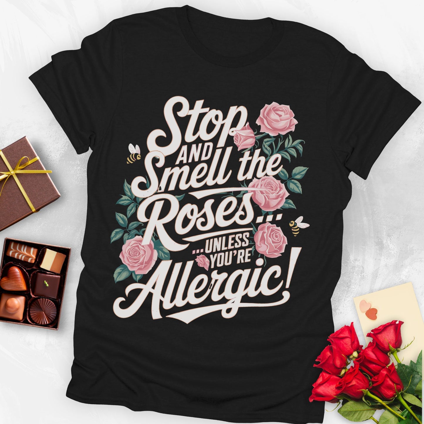 Stop and smell the roses unless you're Allergic T-shirt