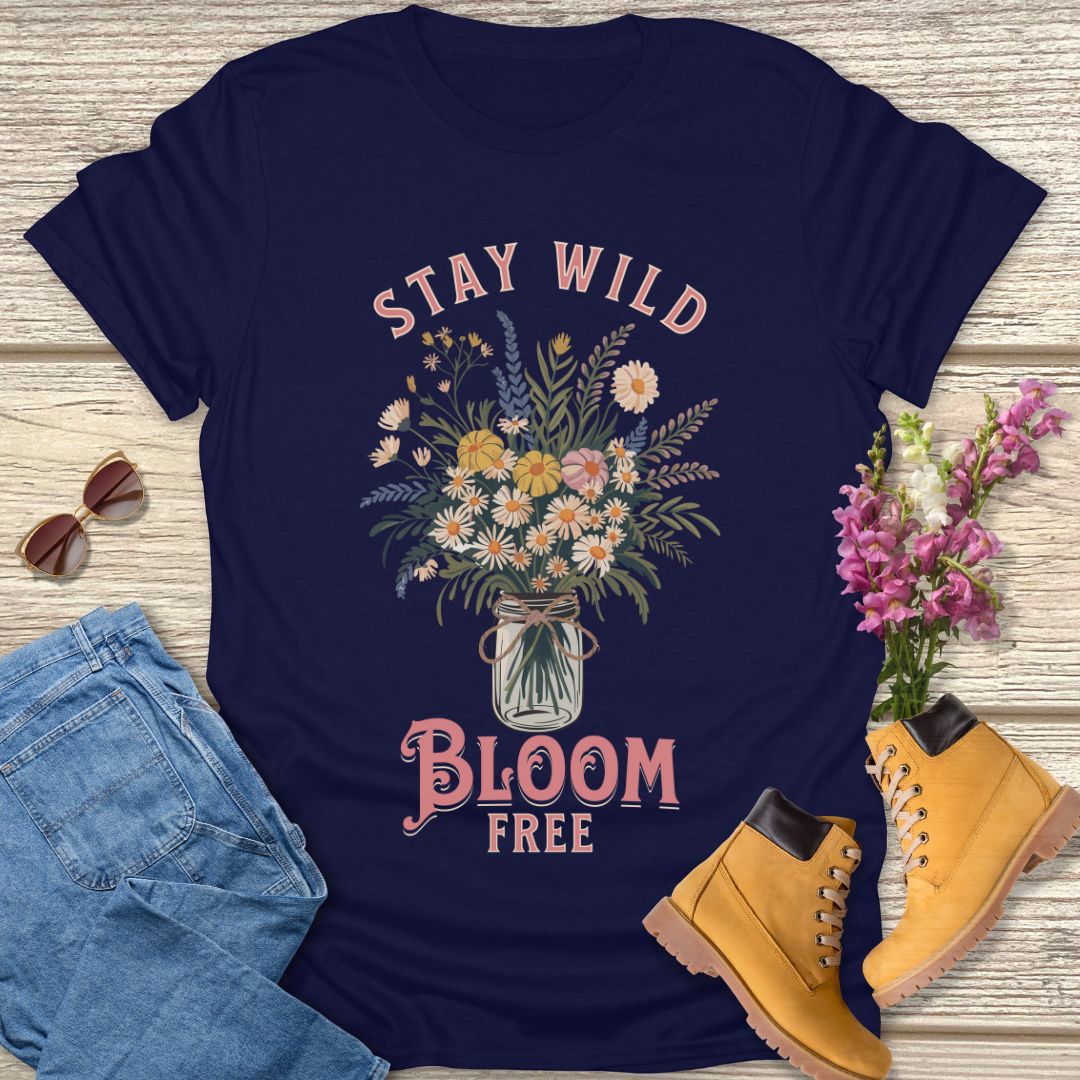 stay wild bloom free T-shirt