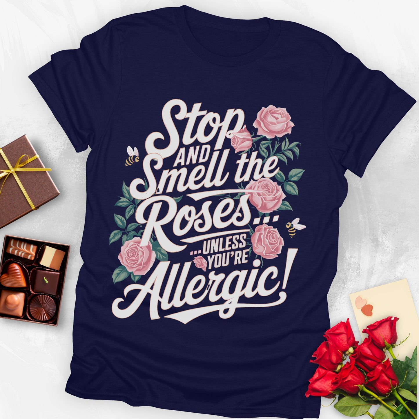 Stop and smell the roses unless you're Allergic T-shirt