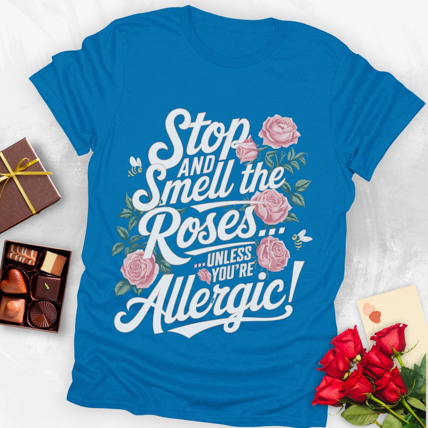 Stop and smell the roses unless you're Allergic T-shirt