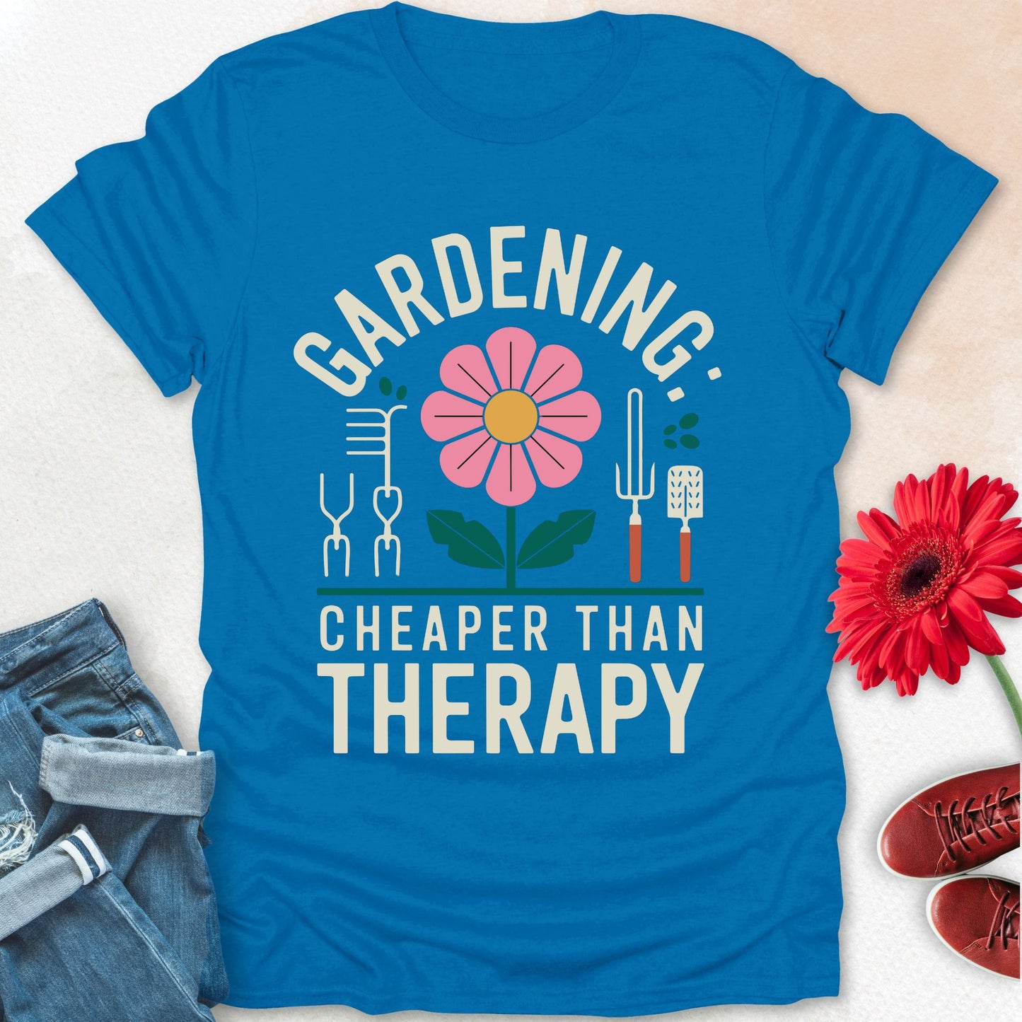 Gardening: cheaper than therapy t-shirt.