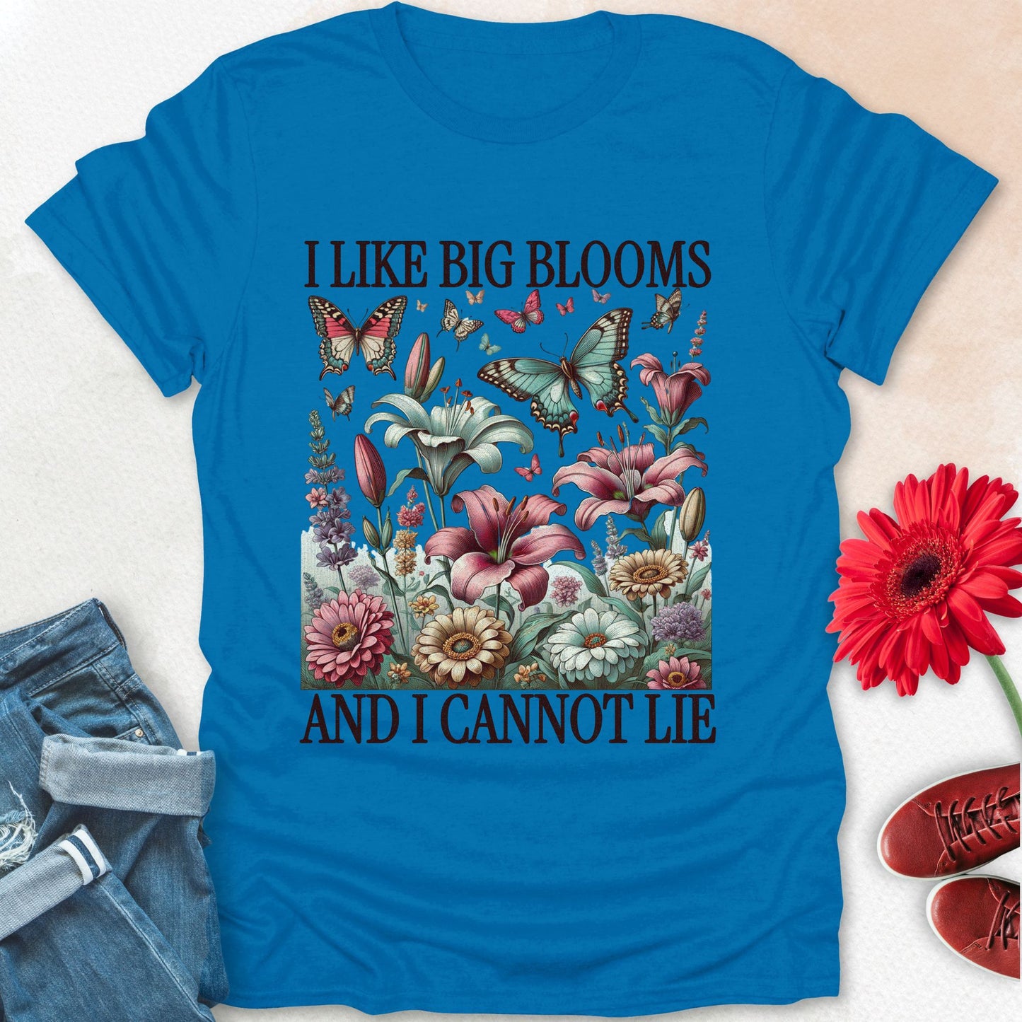 I like big blooms and I cannot lie t-shirt.