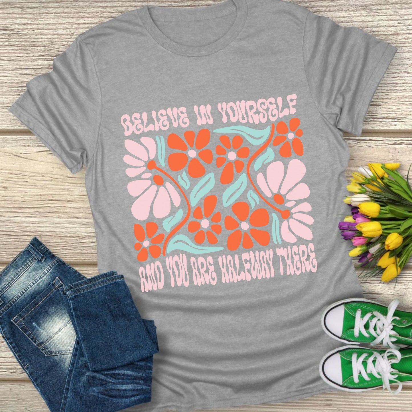 Believe in yourself t-shirt.